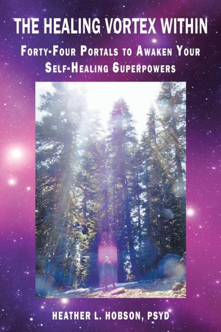 The Healing Vortex Within: Forty-Four Portals to Awaken Your Self-Healing Superpowers