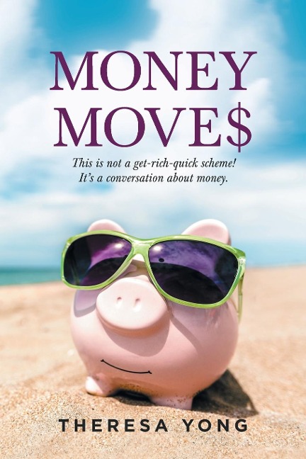 Money Moves: This Is Not a Get-Rich-Quick Scheme! Its a Conversation About Money.
