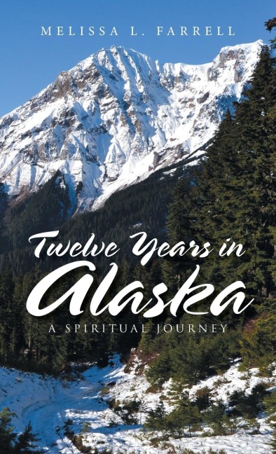 Twelve Years in Alaska: A Spiritual Journey