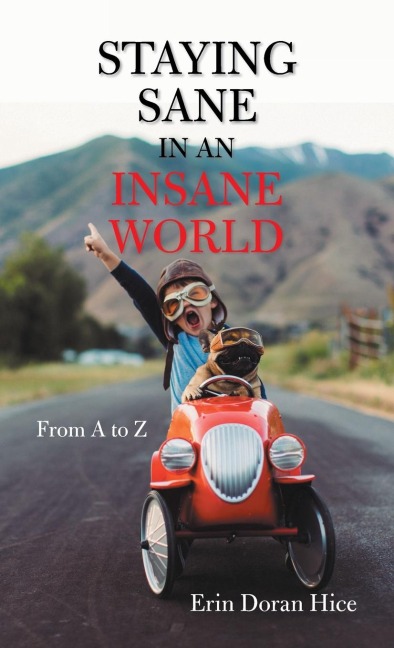 Staying Sane in an Insane World: From a to Z