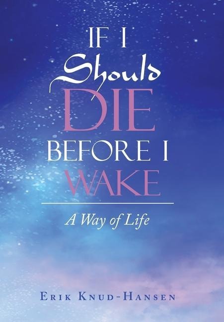 If I Should Die Before I Wake: A Way of Life