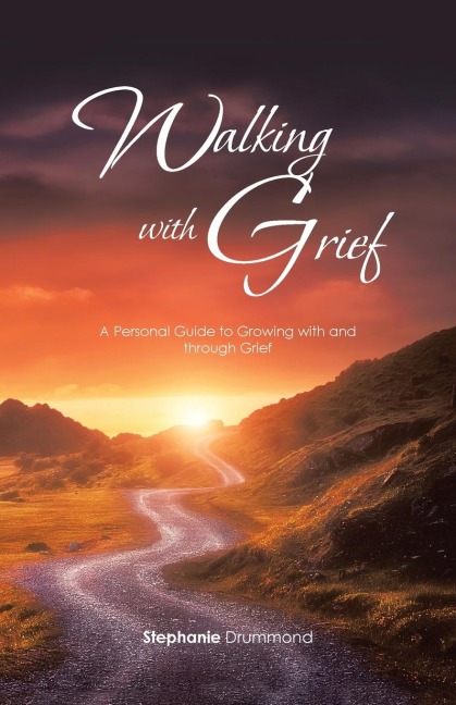 Walking with Grief: A Personal Guide to Growing with and Through Grief