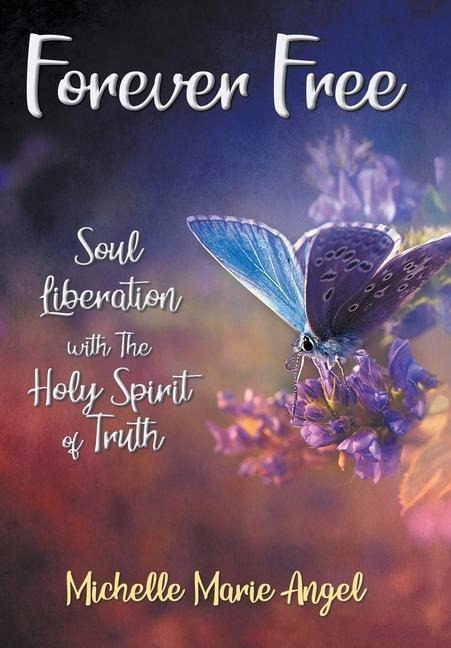 Forever Free: Soul Liberation with the Holy Spirit of Truth