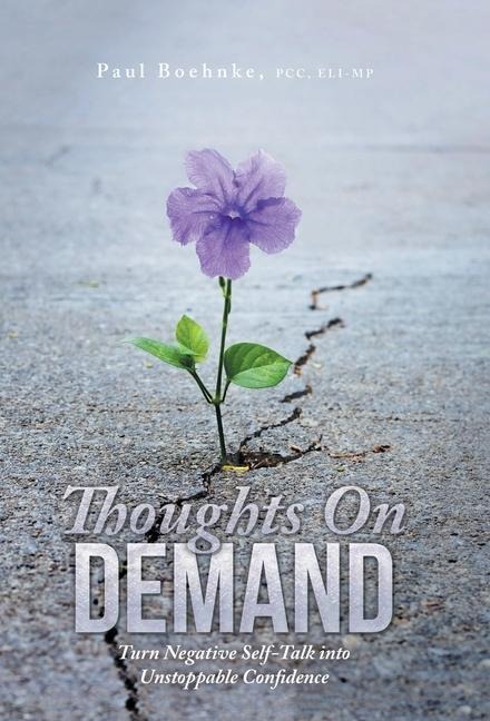 Thoughts on Demand: Turn Negative Self-Talk into Unstoppable Confidence