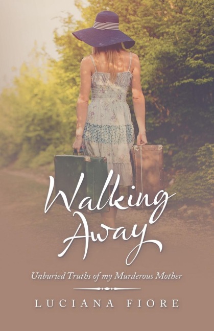 Walking Away: Unburied Truths of My Murderous Mother