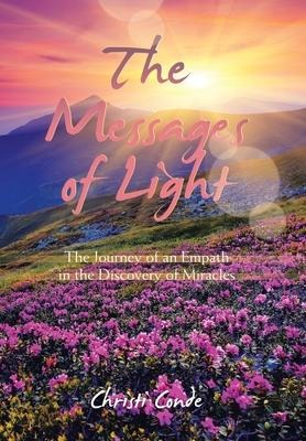 The Messages of Light: The Journey of an Empath in the Discovery of Miracles