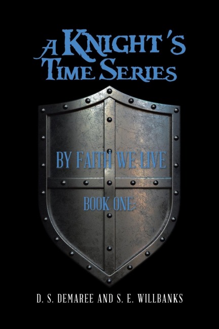 A Knights Time Series: Book One: by Faith We Live