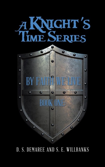 A Knights Time Series: Book One: by Faith We Live