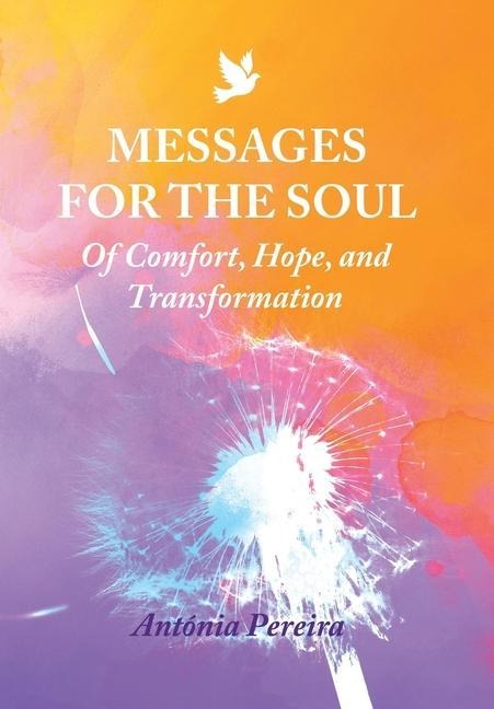 Messages for the Soul: Of Comfort, Hope, and Transformation