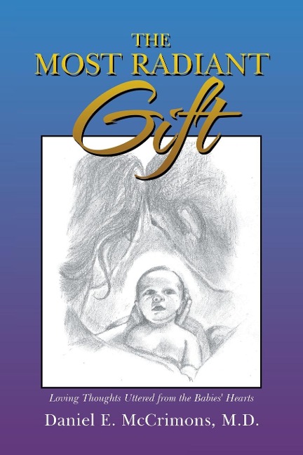 The Most Radiant Gift: Loving Thoughts Uttered from the Babies Hearts