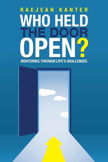 Who Held the Door Open?: Mentoring Through Lifes Challenges