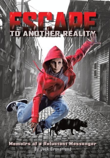 Escape to Another Reality: Memoirs of a Reluctant Messenger