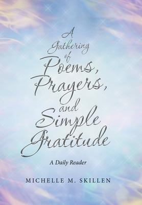 A Gathering of Poems, Prayers, and Simple Gratitude: A Daily Reader