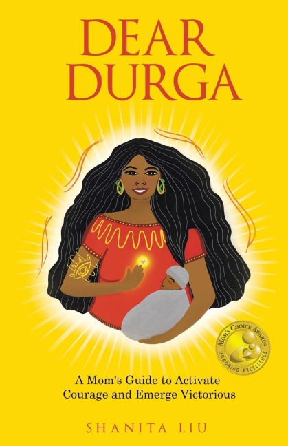 Dear Durga: A Mom's Guide to Activate Courage and Emerge Victorious