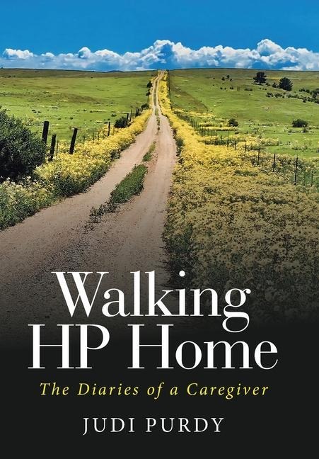 Walking HP Home: The Diaries of a Caregiver
