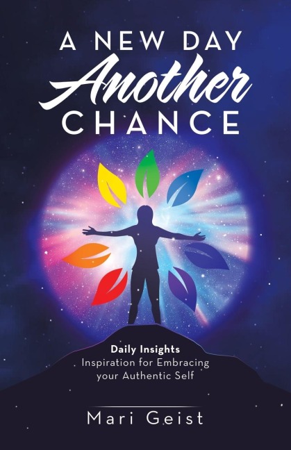 A New Day Another Chance: Daily Insights Inspiration for Embracing Your Authentic Self