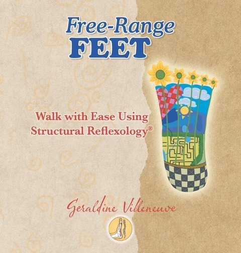 Free-Range Feet: Walk with Ease Using Structural Reflexology(R)