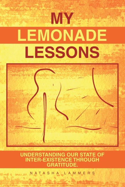 My Lemonade Lessons: Understanding Our State of Inter-Existence Through Gratitude.