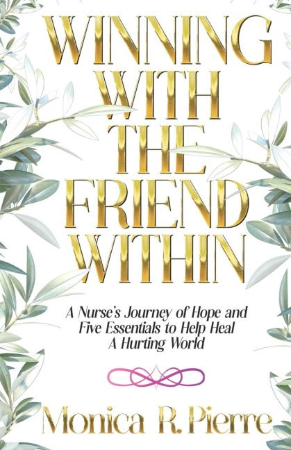 Winning With The Friend Within: A Nurse's Journey of Hope and Five Essentials to Help Heal A Hurting World