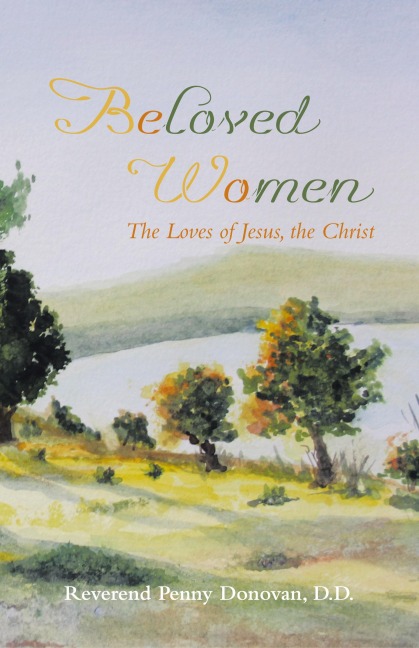 Beloved Women: The Loves of Jesus, the Christ