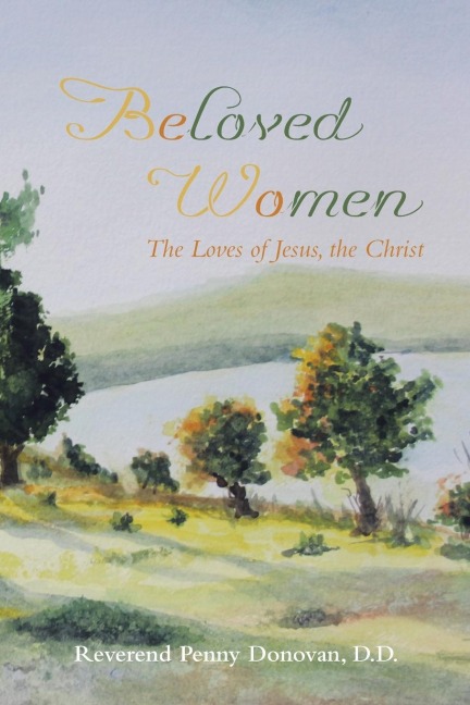 Beloved Women: The Loves of Jesus, the Christ