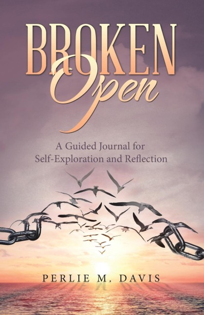 Broken Open: A Guided Journal for Self-Exploration and Reflection