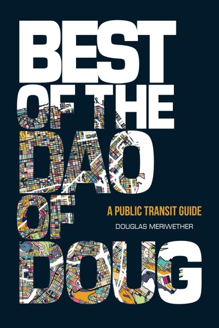Best of the Dao of Doug: A Public Transit Guide