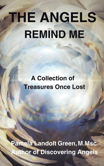 THE ANGELS REMIND ME: A Collection of Treasures Once Lost