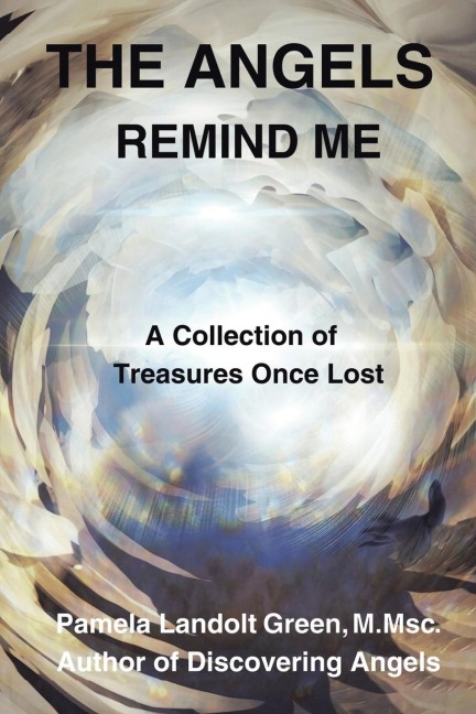 THE ANGELS REMIND ME: A Collection of Treasures Once Lost