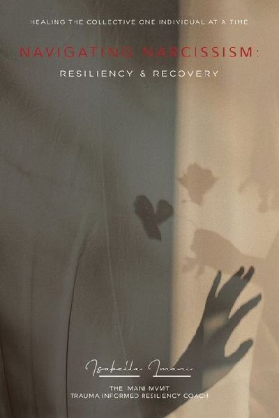 NAVIGATING NARCISSISM: : RESILIENCY & RECOVERY
