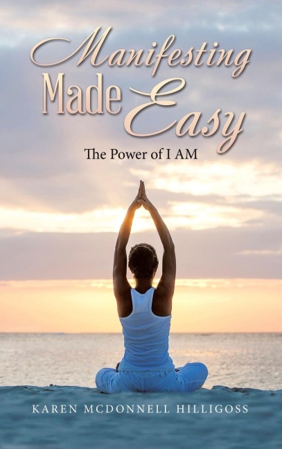 Manifesting Made Easy: The  Power of I AM