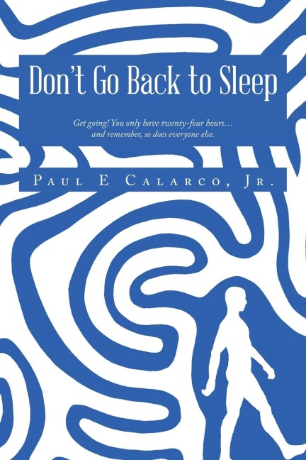Dont Go Back to Sleep: Get going! You only have twenty-four hours...and remember, so does everyone else.