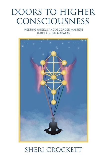 Doors to Higher Consciousness: Meeting Angels and Ascended Masters through the Qabalah