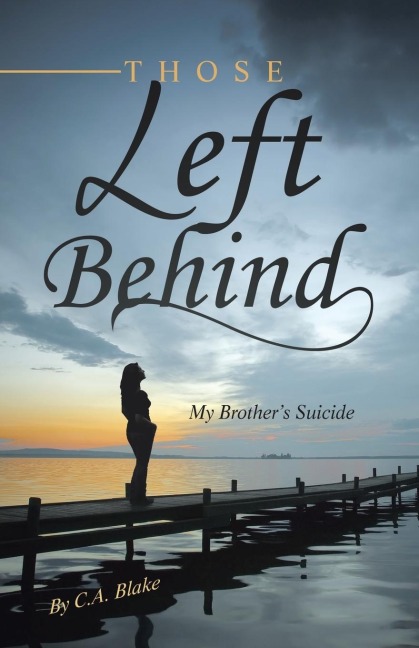 Those Left Behind: My Brothers Suicide