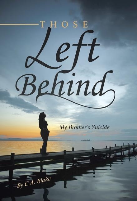 Those Left Behind: My Brothers Suicide