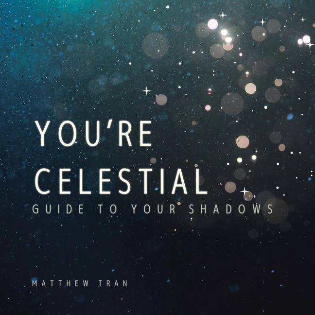 YOURE CELESTIAL: GUIDE TO YOUR SHADOWS