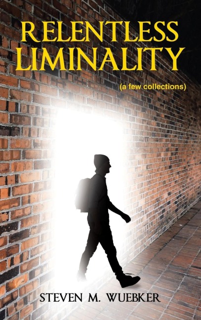 Relentless Liminality: (a few collections)