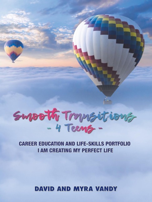 Smooth Transitions 4 Teens: Career Education and Life-Skills Portfolio                I Am Creating My Perfect Life