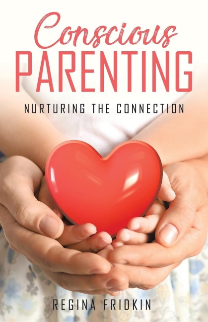 Conscious Parenting: Nurturing The Connection