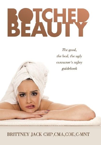 Botched Beauty: The good, the bad, the ugly consumers saftey guidebook