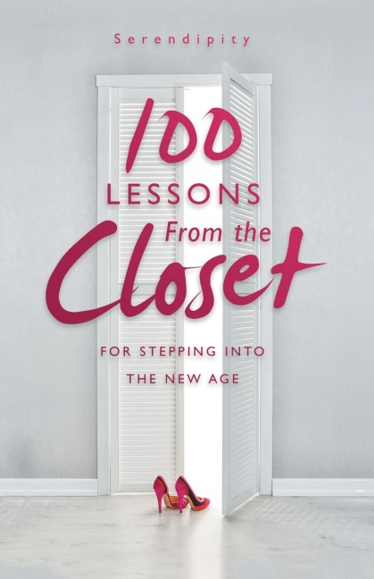 100 Lessons From the Closet: For Stepping into the New Age