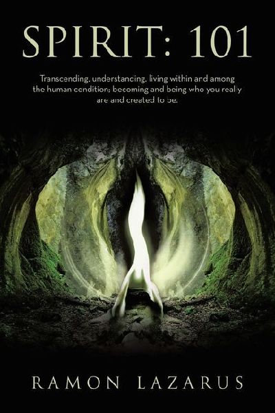 Spirit: 101: Transcending, understanding, living within and among the human condition; becoming and being who you really are and created to be.