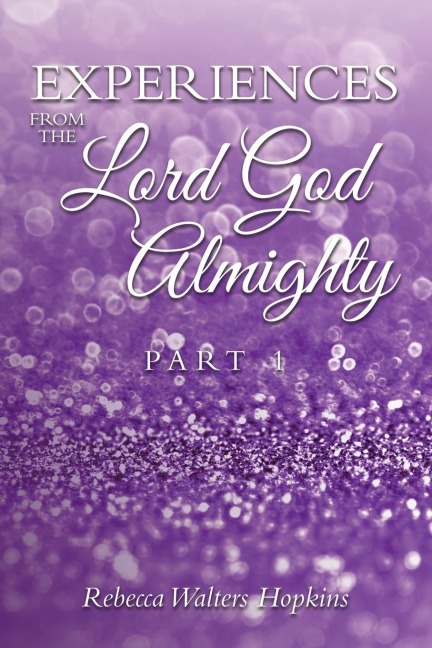 Experiences from The Lord God Almighty: Part 1