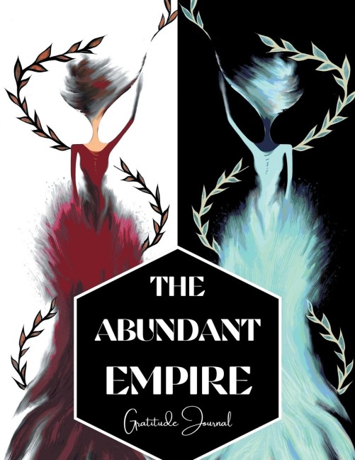 The Abundant Empire: Gratitude Journal