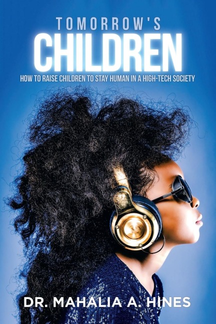 Tomorrows Children: How to Raise Children to Stay Human in a High-Tech Society