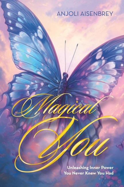 Magical You: Unleashing Inner Power You Never Knew You Had