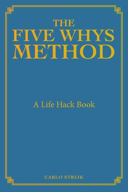 The Five Whys Method: A Life Hack Book