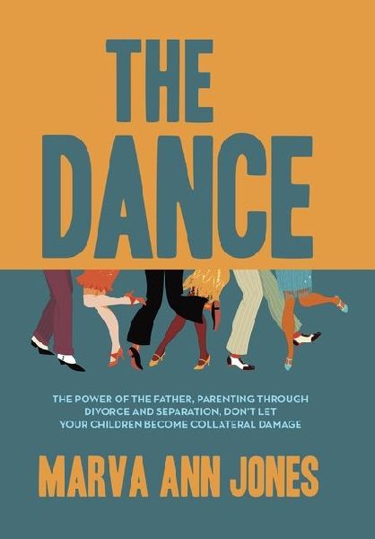 The Dance: The Power of the Father, Parenting Through Divorce and Separation, Dont Let Your Children Become Collateral Damage