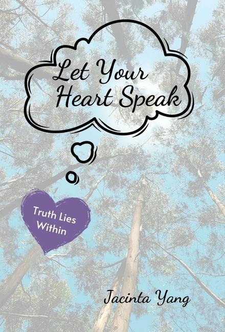 Let Your Heart Speak: Truth Lies Within