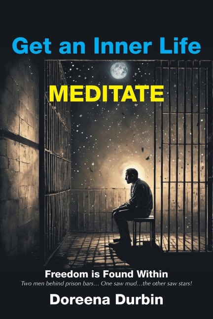 Get an Inner Life MEDITATE: Freedom is Found Within